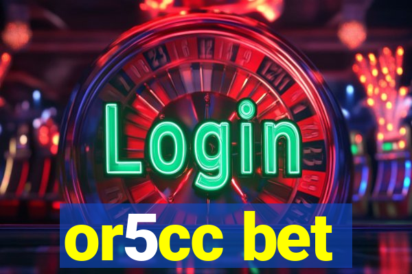 or5cc bet