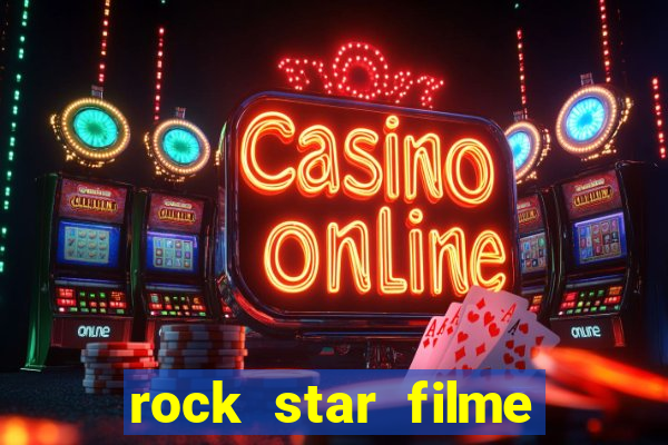 rock star filme completo dublado online