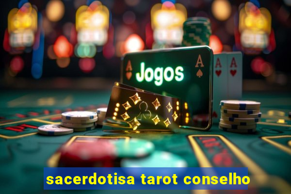 sacerdotisa tarot conselho