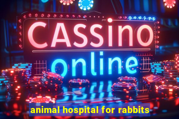 animal hospital for rabbits