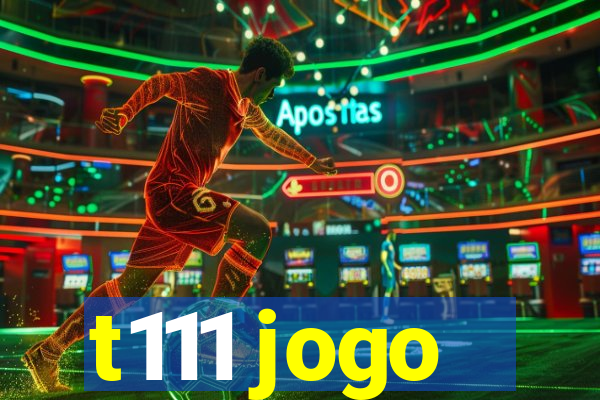 t111 jogo