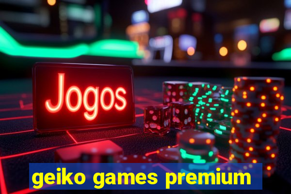 geiko games premium