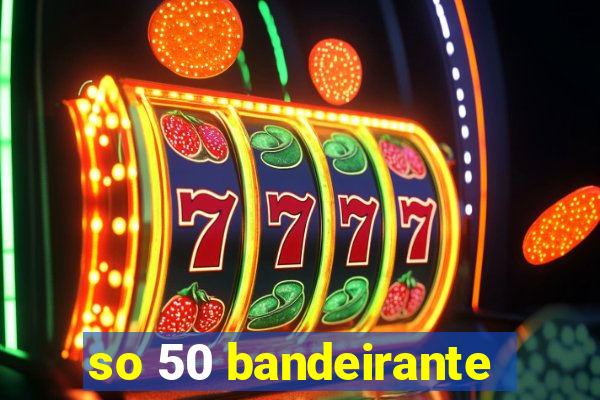 so 50 bandeirante