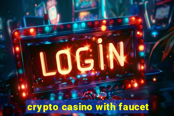 crypto casino with faucet