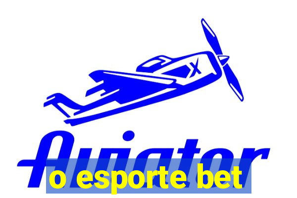 o esporte bet