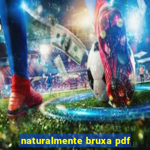 naturalmente bruxa pdf