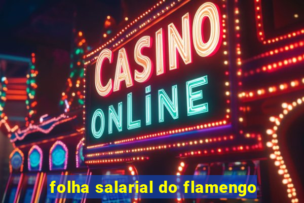 folha salarial do flamengo