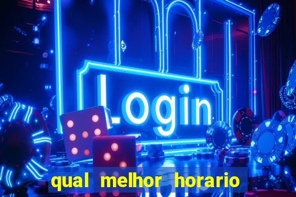 qual melhor horario para jogar fortune dragon