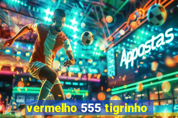 vermelho 555 tigrinho