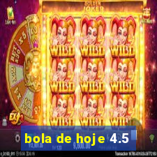 bola de hoje 4.5