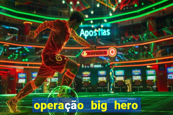 operação big hero assistir online