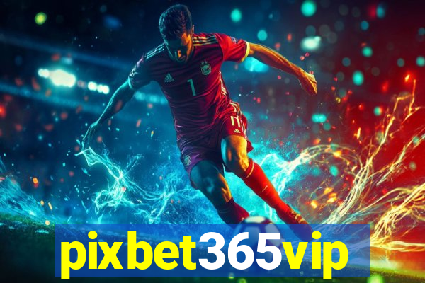 pixbet365vip