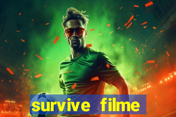 survive filme completo dublado