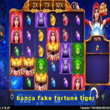 banca fake fortune tiger