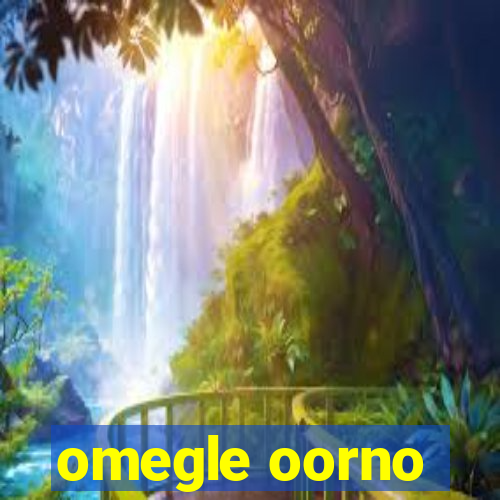 omegle oorno