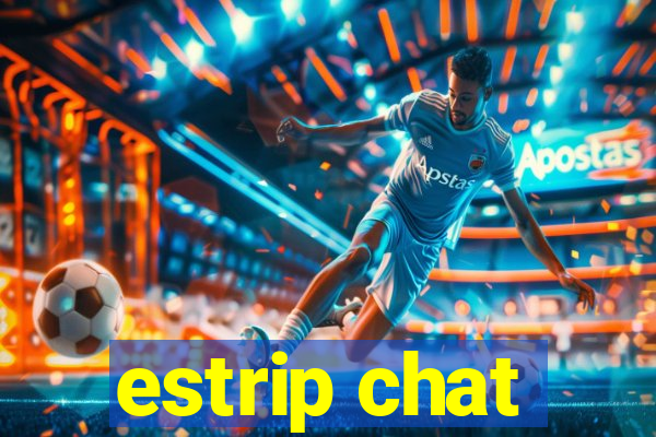 estrip chat