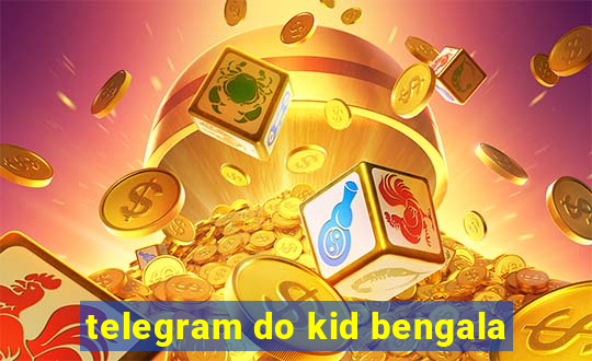 telegram do kid bengala