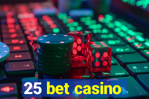 25 bet casino