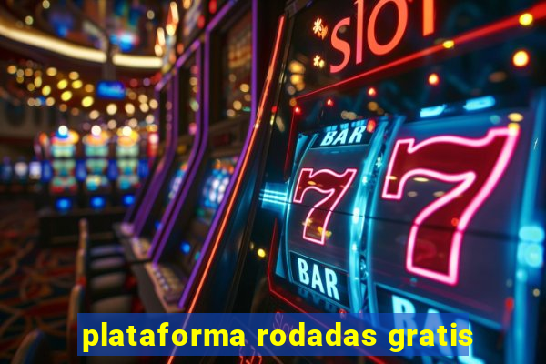 plataforma rodadas gratis