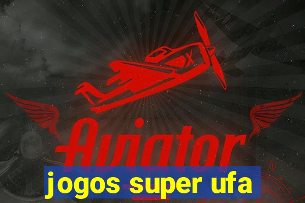 jogos super ufa