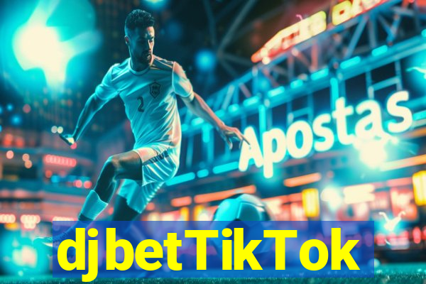 djbetTikTok