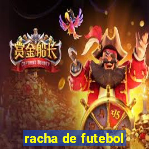 racha de futebol