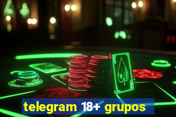 telegram 18+ grupos