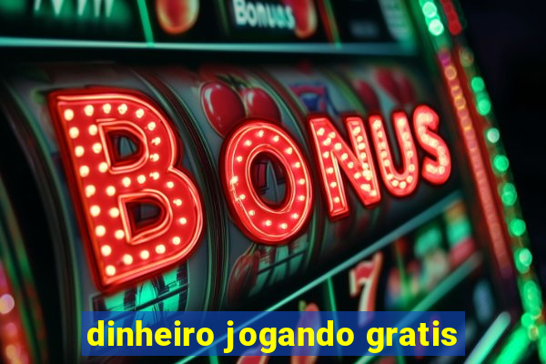 dinheiro jogando gratis