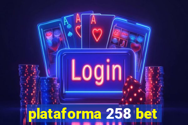 plataforma 258 bet