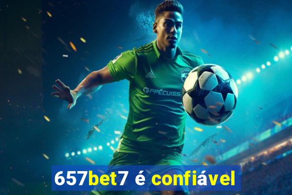 657bet7 é confiável