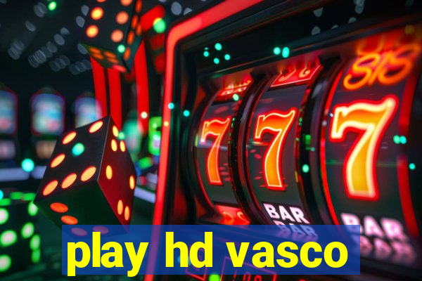 play hd vasco