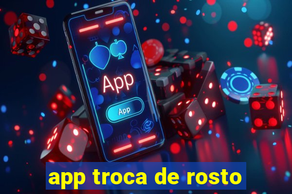 app troca de rosto