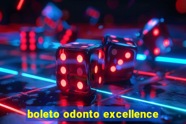 boleto odonto excellence