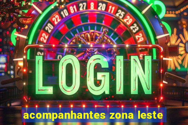 acompanhantes zona leste