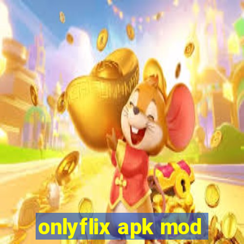 onlyflix apk mod