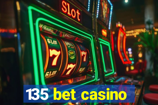 135 bet casino