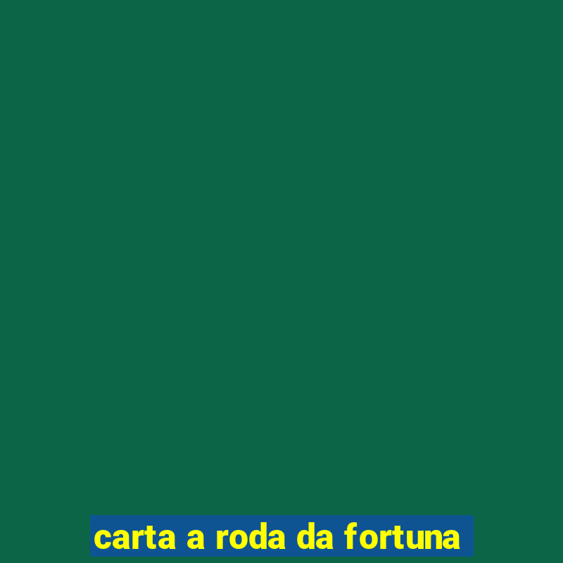 carta a roda da fortuna