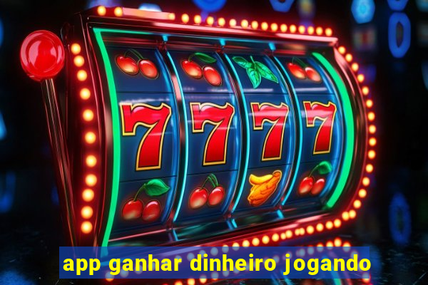 app ganhar dinheiro jogando