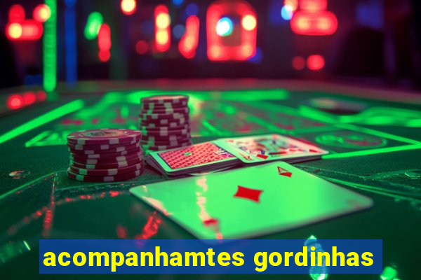 acompanhamtes gordinhas