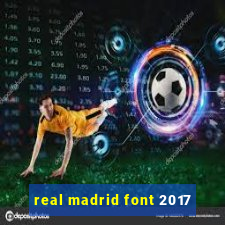 real madrid font 2017