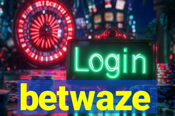 betwaze