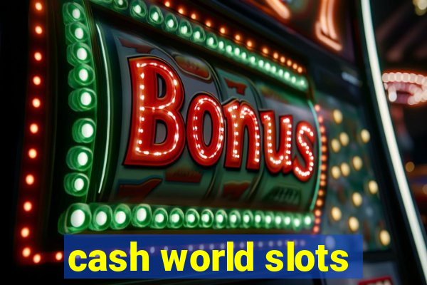 cash world slots