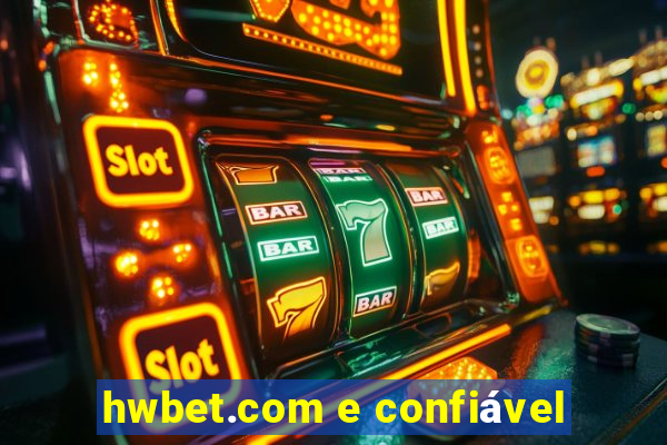 hwbet.com e confiável