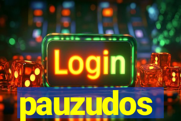 pauzudos