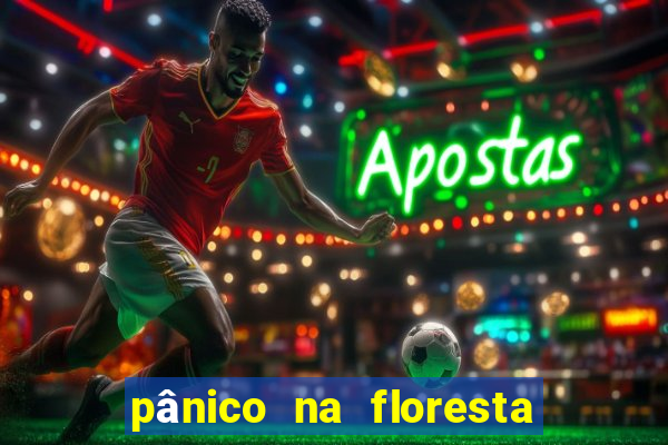 pânico na floresta 2 filme completo dublado mega filmes