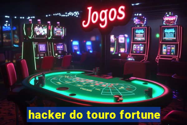 hacker do touro fortune