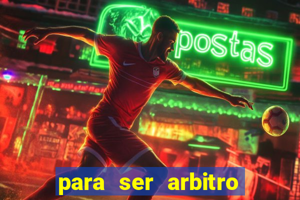 para ser arbitro de futebol