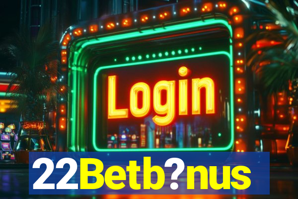 22Betb?nus