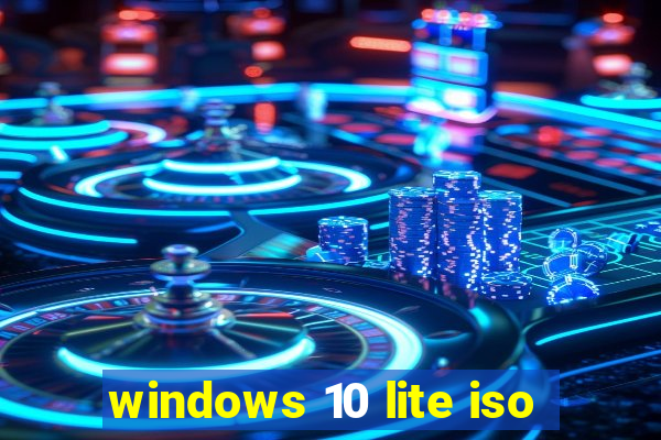 windows 10 lite iso