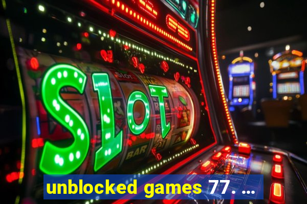 unblocked games 77. ...